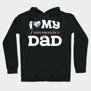 I Love My Transgender Dad Hoodie